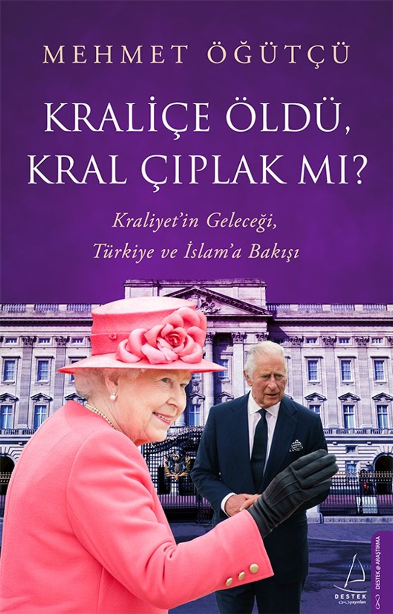 Kraliçe Öldü, Kral Çıplak mı? Kraliyet'in Geleceği, Türkiye ve İslam'a Bakışı kitap kapağı