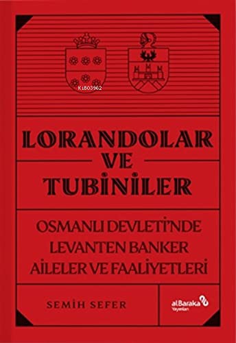 Lorandolar ve Tubiniler & Osmanlı Devleti’nde Levanten Banker Aileler ve Faaliyetleri kitap kapağı