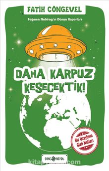 Daha Karpuz Kesecektik! / Teğmen Nabirag’ın Dünya Raporları 2 kitap kapağı
