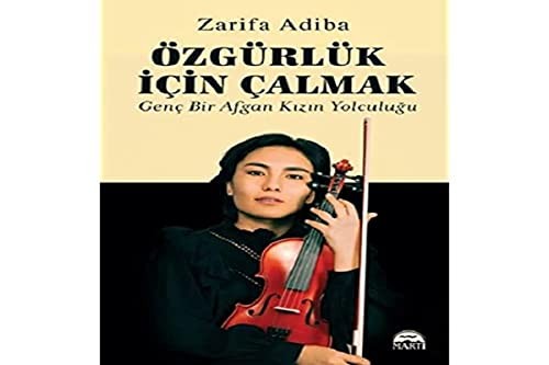 Özgürlük İçin Çalmak - Genç Bir Afgan Kızın Yolculuğu kitap kapağı