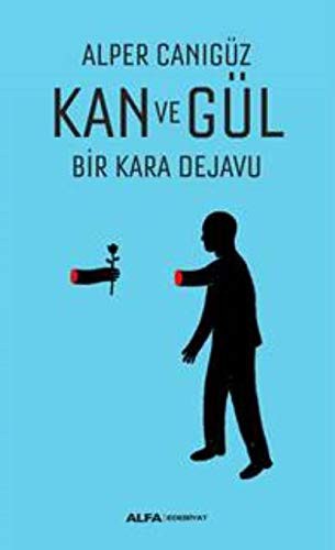 Kan ve Gül / Bir Kara Dejavu kitap kapağı