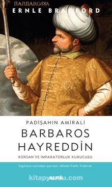Padişahın Amirali Barbaros Hayreddin & Korsan ve İmparatorluk Kurucusu kitap kapağı