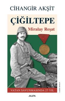 Çiğiltepe & Miralay Reşat Vatan Savunmasında 27 Yıl kitap kapağı