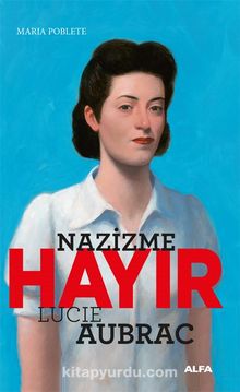 Nazizme Hayır / Lucie Aubrac kitap kapağı