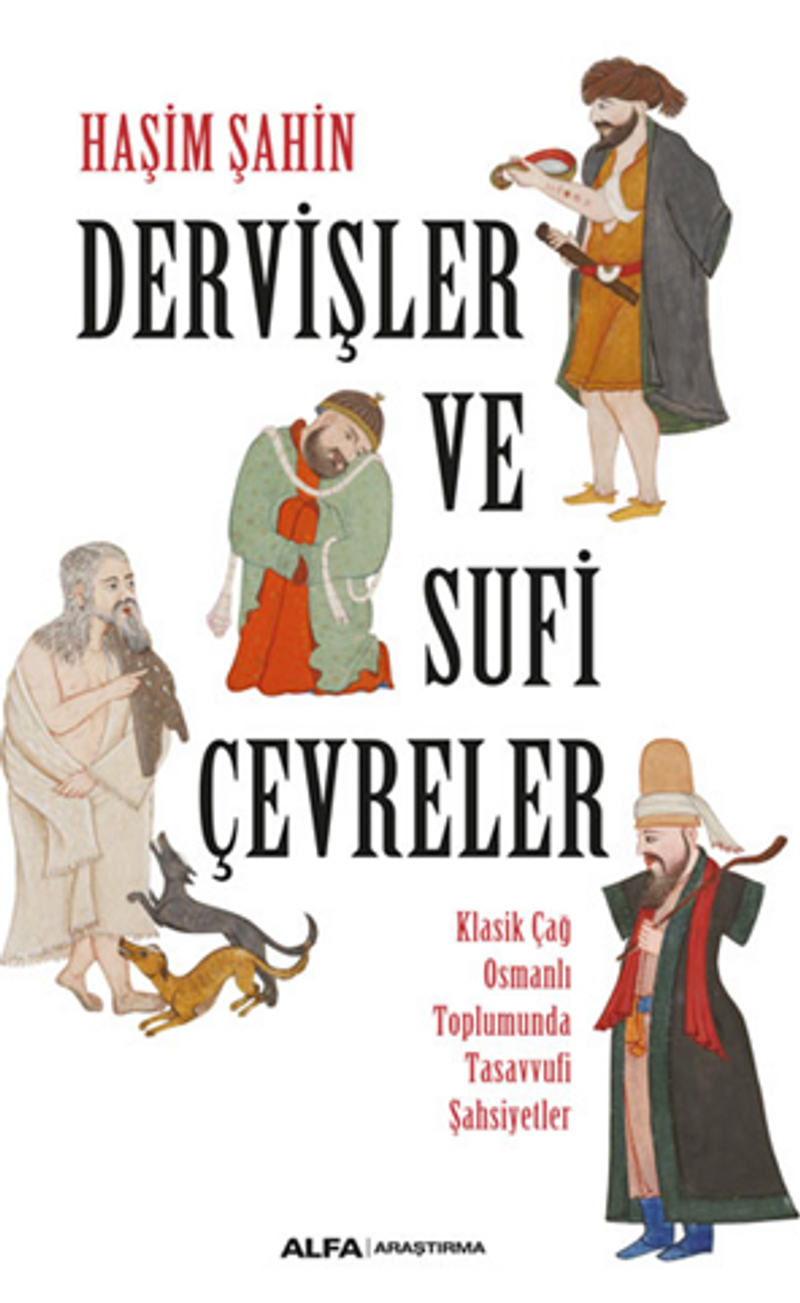 Dervişler Ve Sufi Çevreler Klasik Çağ Osmanlı Toplumunda Tasavvufi Şahsiyetler kitap kapağı