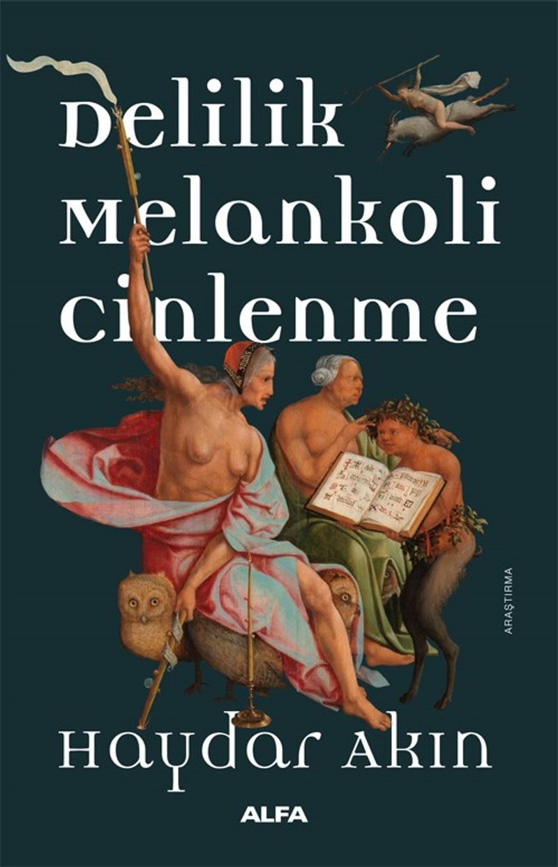 Delilik Melankoli Cinlenme Hıristiyan Batı Dünyasında Aykırılık Yaratan Hallerin Tarihi kitap kapağı