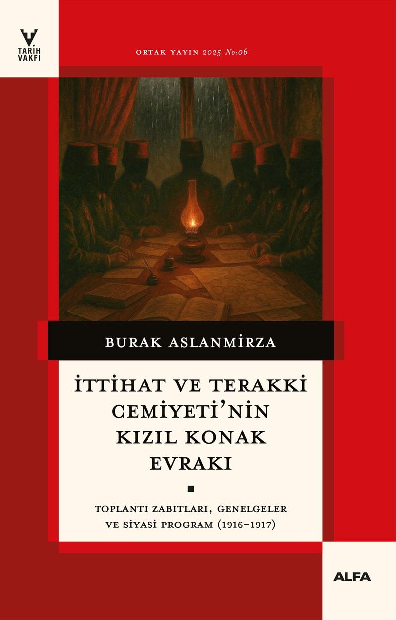 İttihat ve Terakki Cemiyetinin Kızıl Konak Evrakı İttihat ve Terakki Cemiyetinin Kızıl Konak Evrakı kitap kapağı