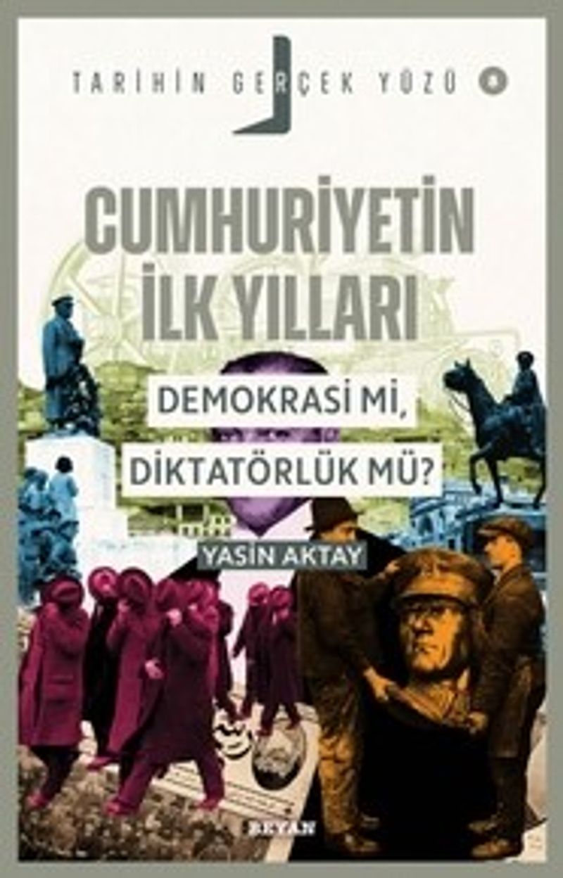 Cumhuriyetin İlk Yılları; Demokrasi mi, Diktatörlük mü? / Tarihin Gerçek Yüzü 8 kitap kapağı