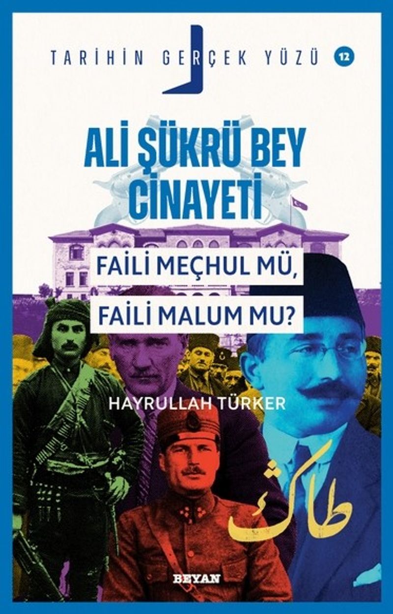Ali Şükrü Bey Cinayeti Faili Meçhul Mü, Faili Malum Mu? / Tarihin Gerçek Yüzü 12 kitap kapağı