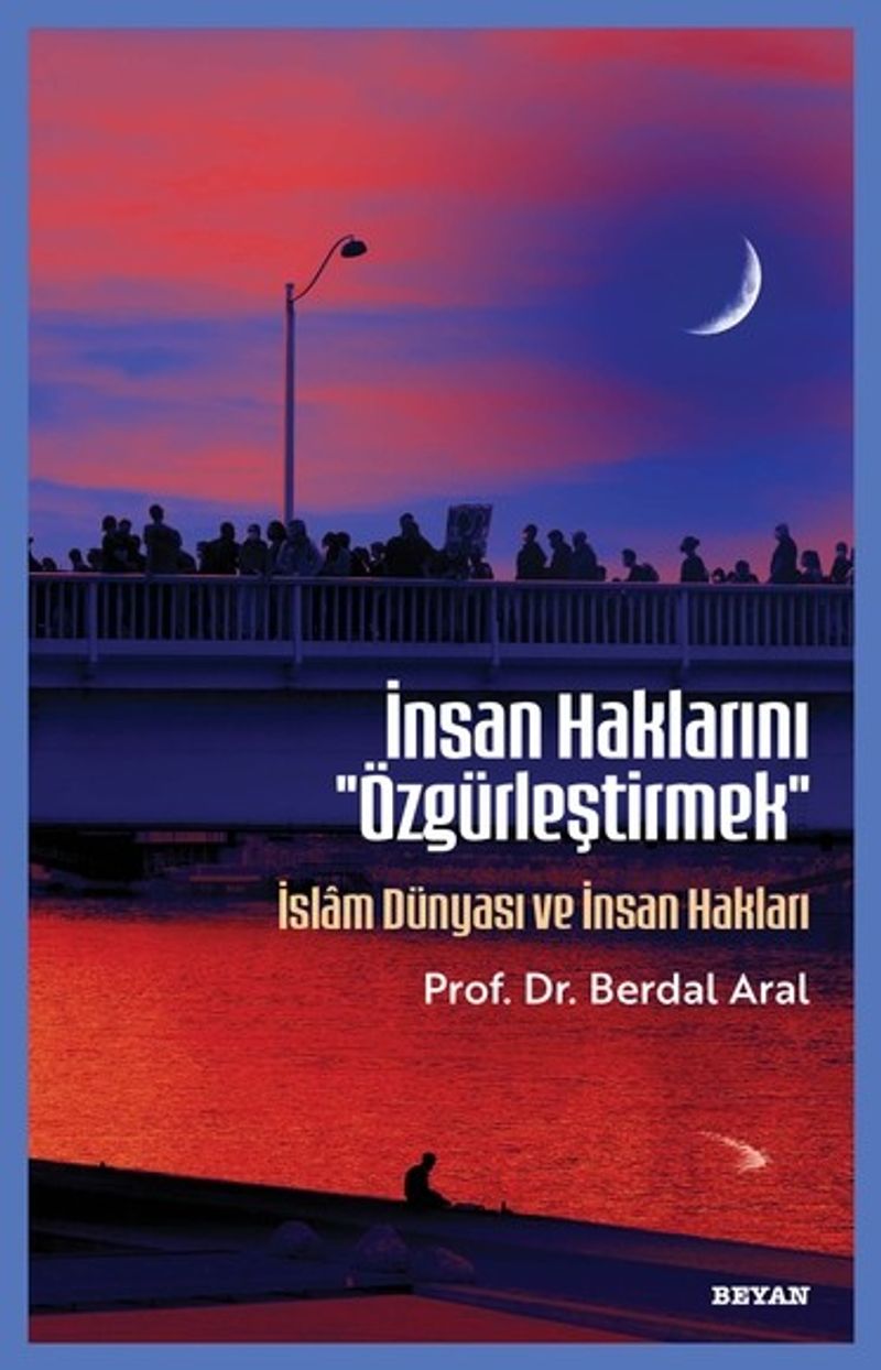 İnsan Haklarını ''Özgürleştirmek'' İslam Dünyası ve İnsan Hakları kitap kapağı