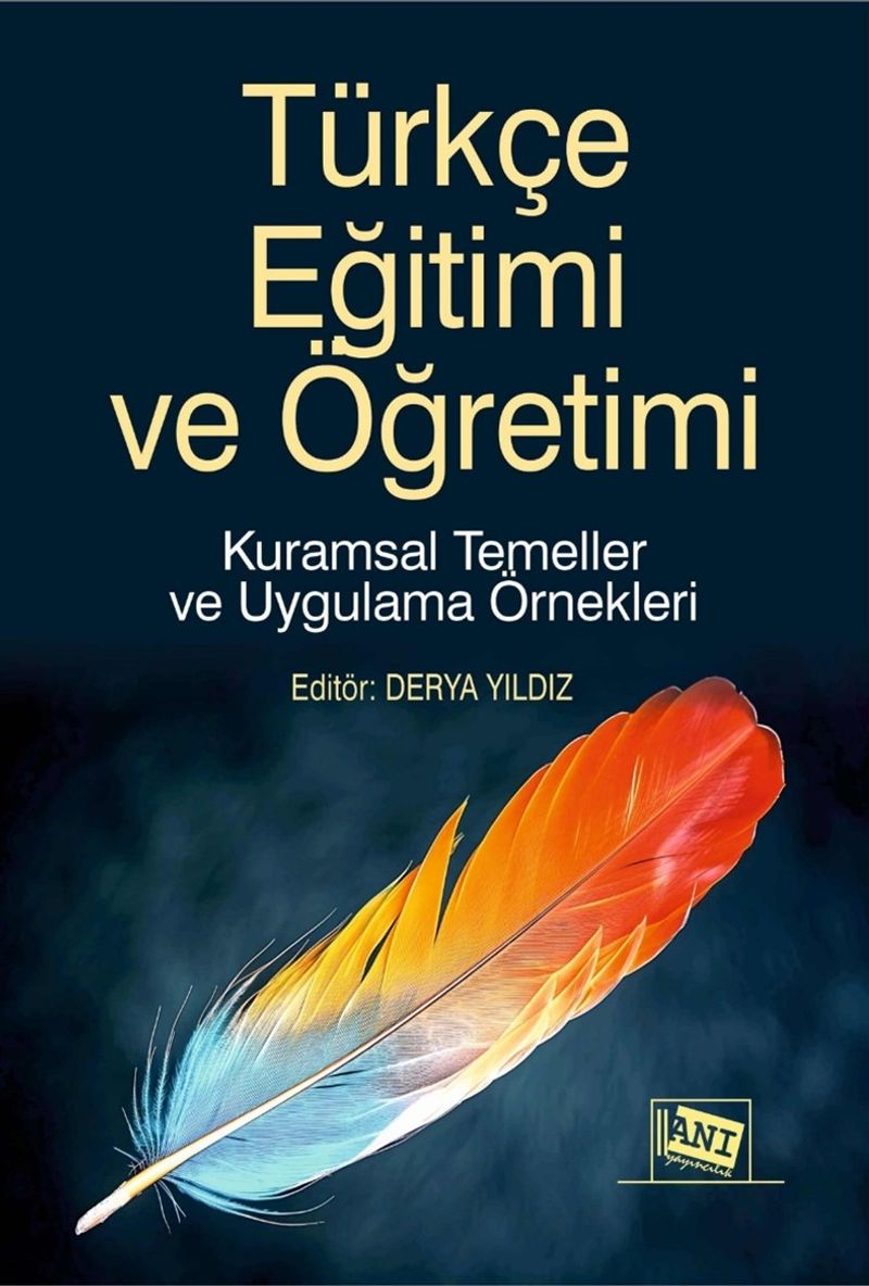 Türkçe Eğitimi ve Öğretimi Kuramsal Temeller ve Uygulama Örnekleri kitap kapağı