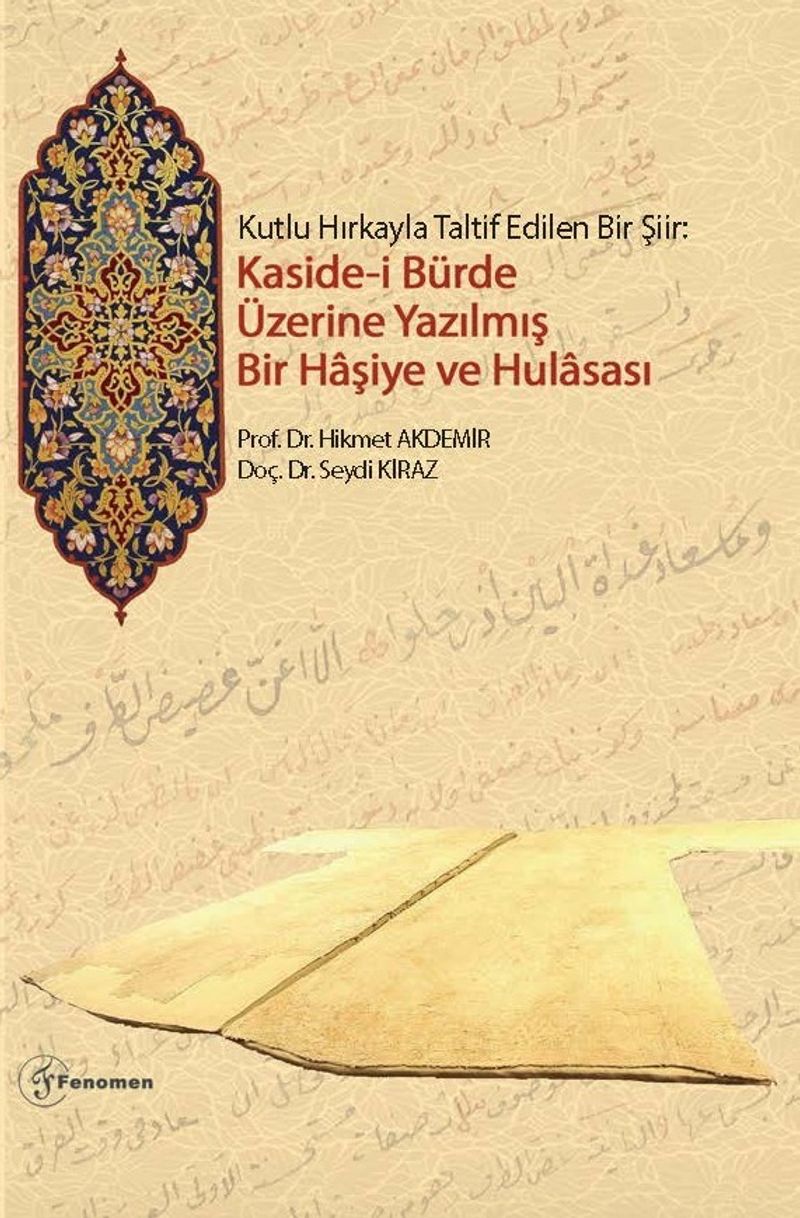 Kutlu Hırkayla Taltif Edilen Bir Şiir: Kaside-i Bürde Üzerine Yazılmış Bir Haşiye ve Hulasası kitap kapağı