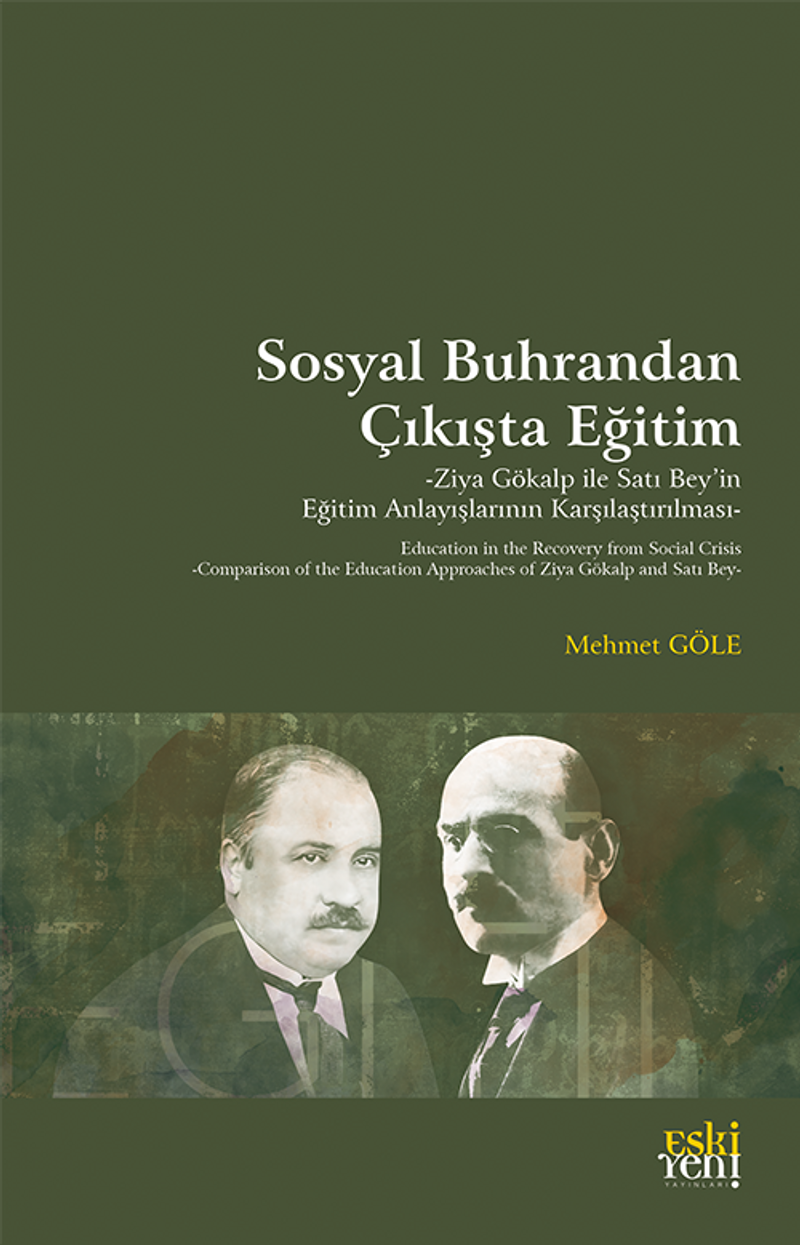 Sosyal Buhrandan Çıkışta Eğitim Ziya Gökalp ile Satı Bey'in Eğitim Anlayışlarının Karşılaştırılması kitap kapağı
