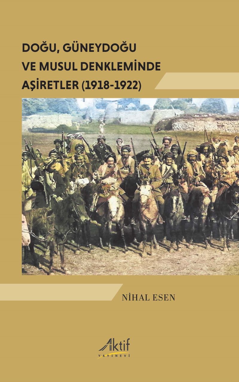 Doğu, Güneydoğu ve Musul Denkleminde Aşiretler (1918-1922) kitap kapağı