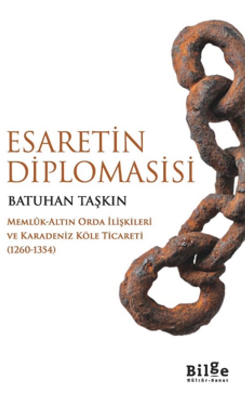Esaretin Diplomasisi -Memlûk-Altın Orda İlişkileri Ve Karadeniz Köle Ticareti (1260-1354)- kitap kapağı
