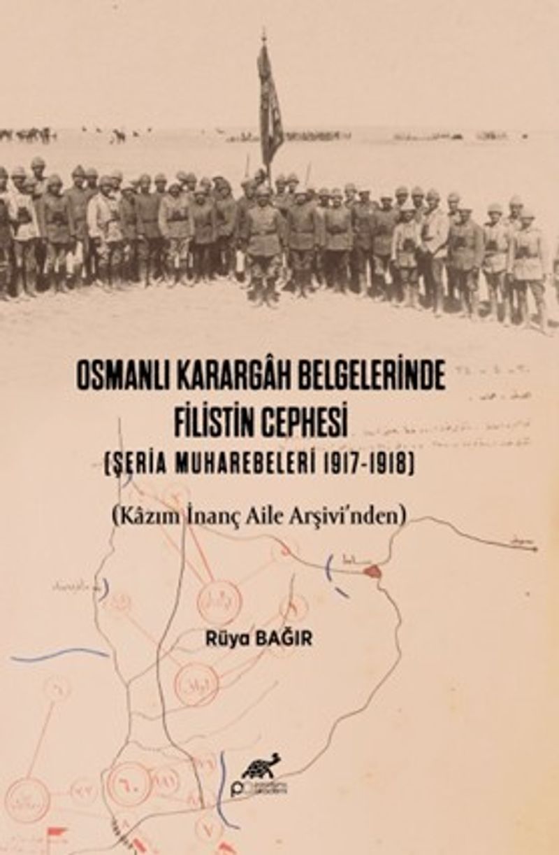 Osmanlı Karargah Belgelerinde Filistin Cephesi (Şeria Muharebeleri 1917-1918) (Kazım İnanç Aile Arşivi'nden) kitap kapağı