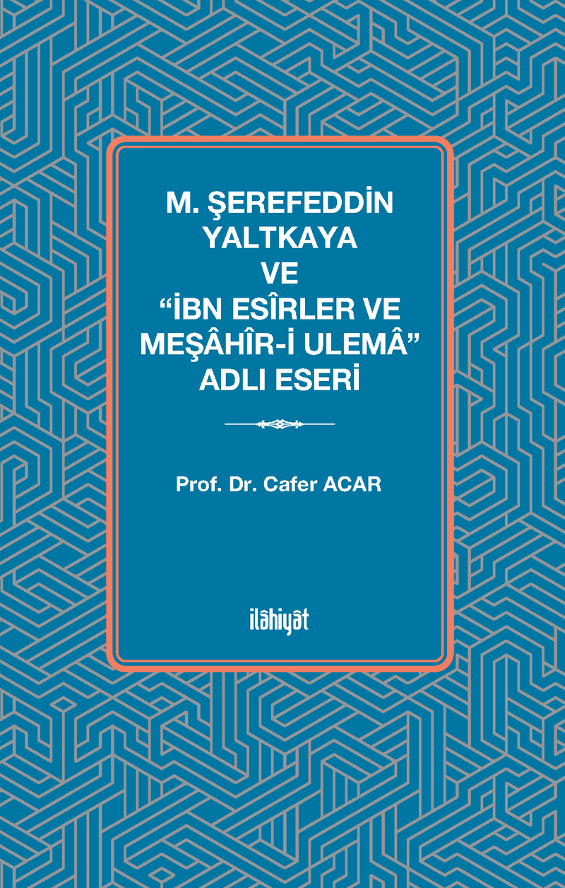 M. Şerefeddin Yaltkaya ve “İbn Esîrler ve Meşahîr-i Ulema” Adlı Eseri kitap kapağı