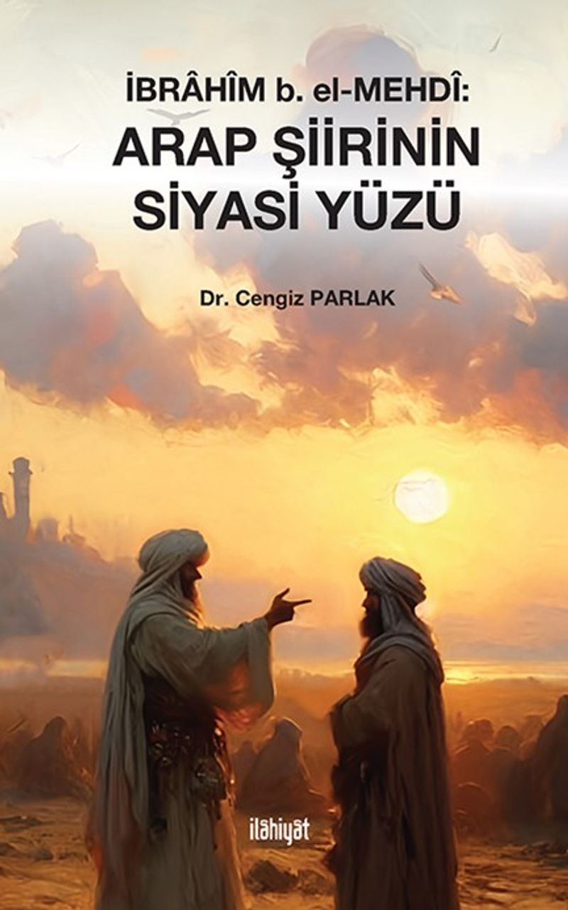 İbrahîm b. el-Mehdî: Arap Şiirinin Siyasi Yüzü kitap kapağı