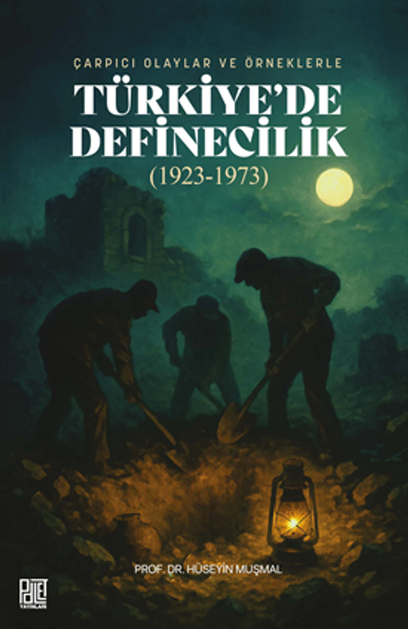 Çarpıcı Olaylar Ve Örneklerle Türkiye'de Definecilik (1923-1973) kitap kapağı