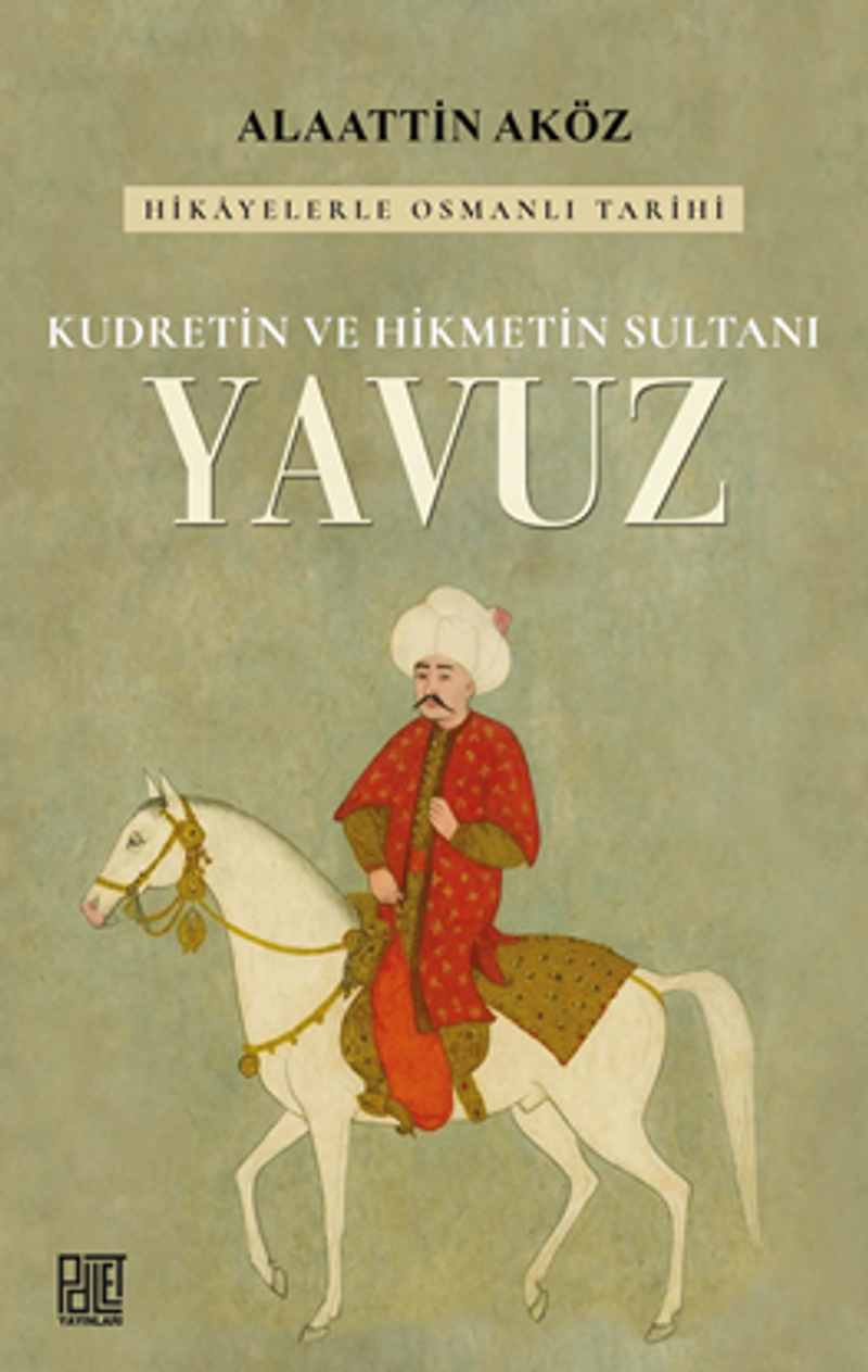 Kudretin ve Hikmetin Sultanı: Yavuz kitap kapağı