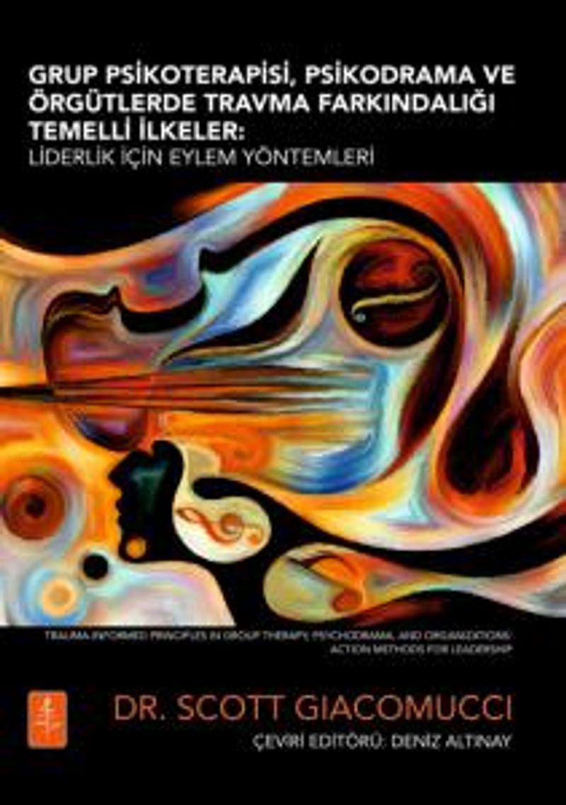 Grup Psikoterapisi, Psikodrama Ve Örgütlerde Travma Farkındalığı Temelli İlkeler Liderlik İçin Eylem Yöntemleri kitap kapağı
