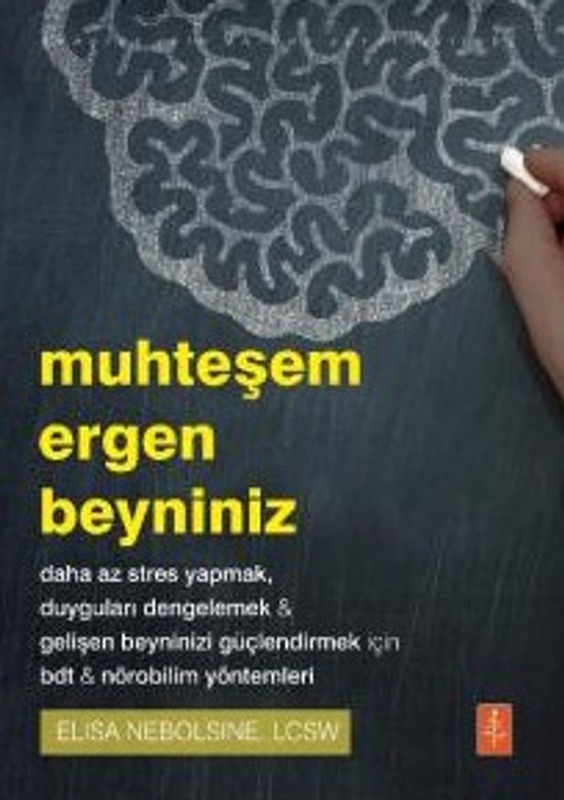 Muhteşem Ergen Beyniniz Daha Az Stres Yapmak-Duyguları Dengelemek-Gelişen Beyninizi Güçlendirmek İçin Bdt-Nörobilim Yöntemleri kitap kapağı