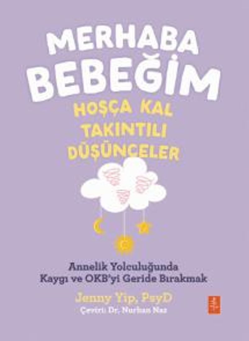 Merhaba Bebeğim, Hoşça Kal - Takıntılı Düşünceler / Annelik Yolculuğunda Kaygı ve Obsesyonları Geride Bırakmak kitap kapağı
