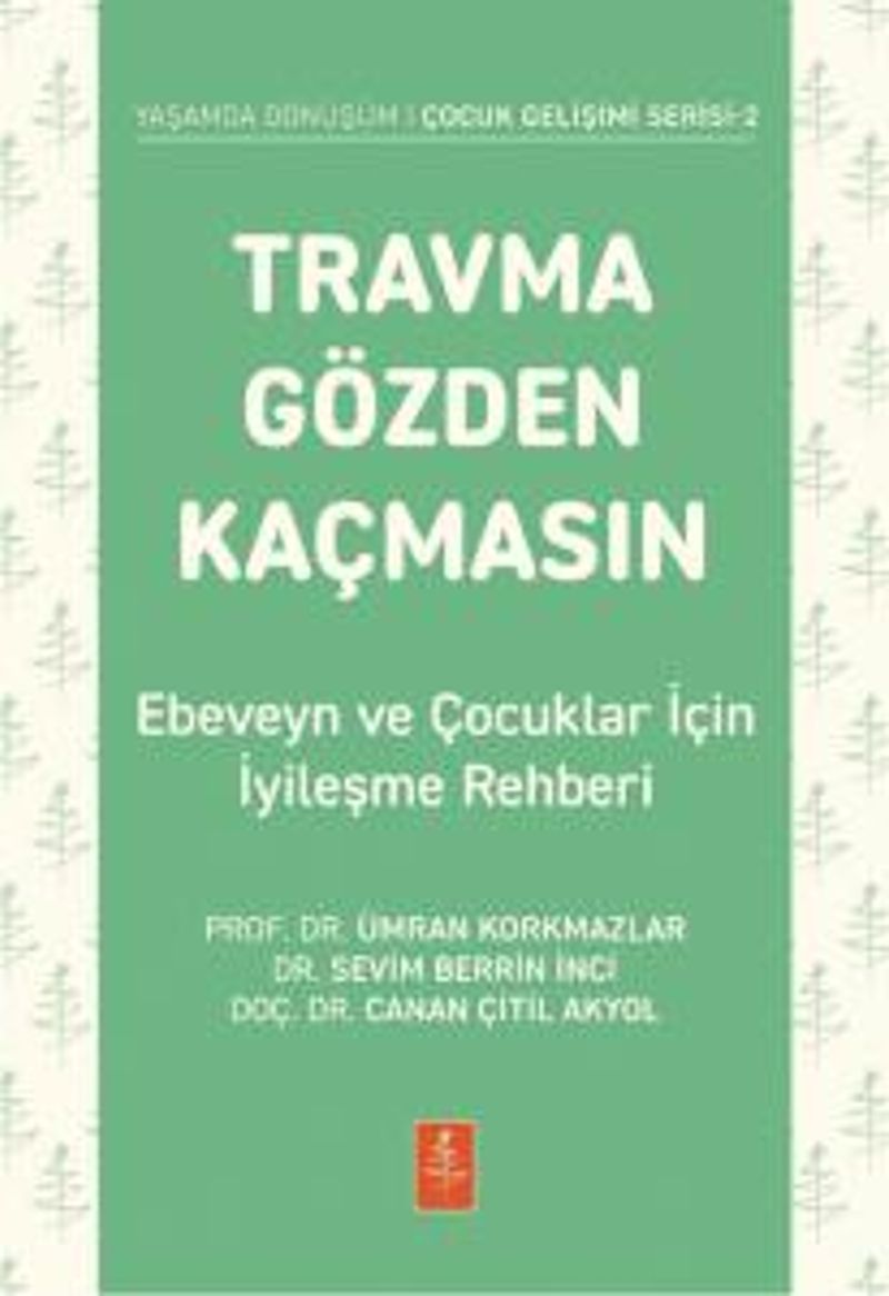 Travma Gözden Kaçmasın! Ebeveyn ve Çocuklar İçin İyileşme Rehberi kitap kapağı