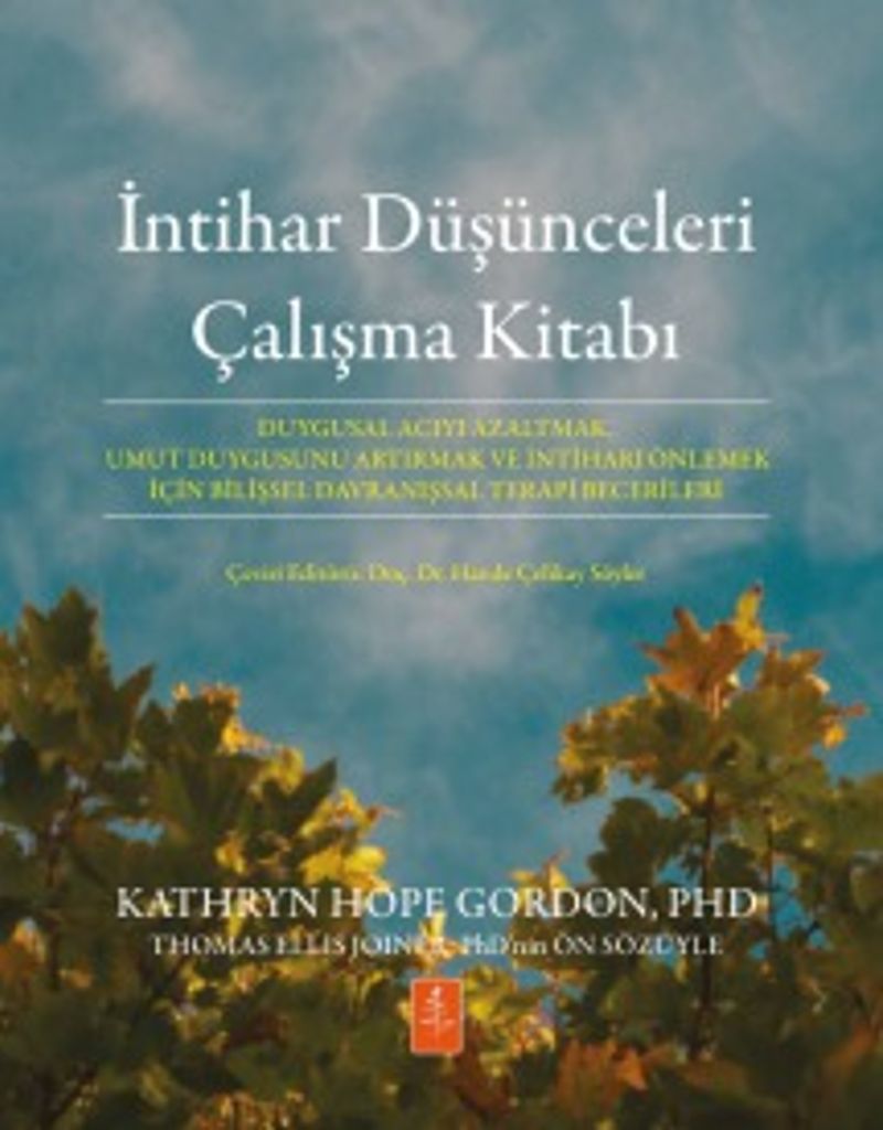İntihar Düşünceleri Çalışma Kitabı Duygusal Acıyı Azaltmak, Umut Duygusunu Artırmak ve İntiharı Önlemek İçin Bilişsel Davranışsal Terapi Becerileri kitap kapağı