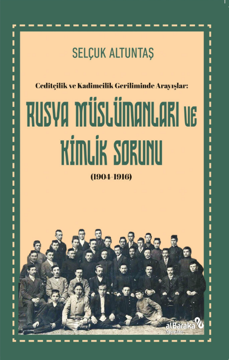 Ceditçilik ve Kadimcilik Geriliminde Arayışlar: Rusya Müslümanları ve Kimlik Sorunu (1904-1916) kitap kapağı