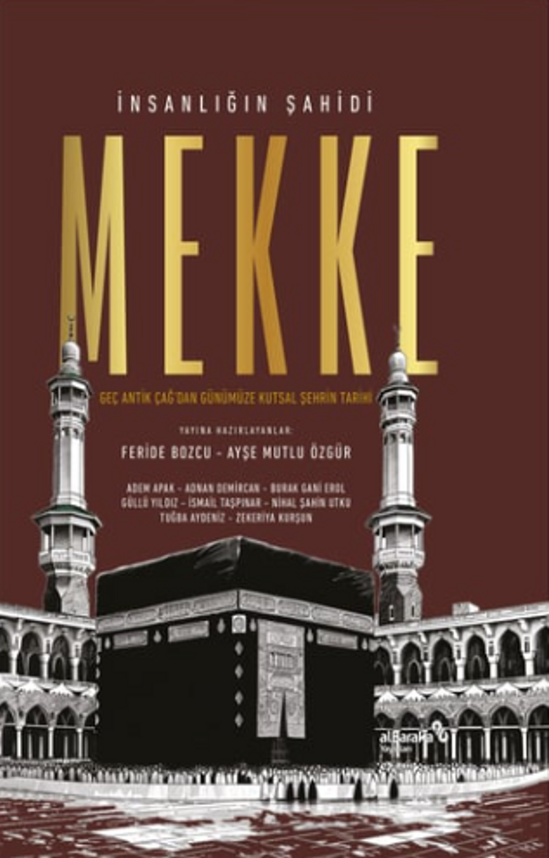 İnsanlığın Şahidi Mekke Geç Antık Çağ'dan Günümüze Kutsal Şehrin Tarihi kitap kapağı