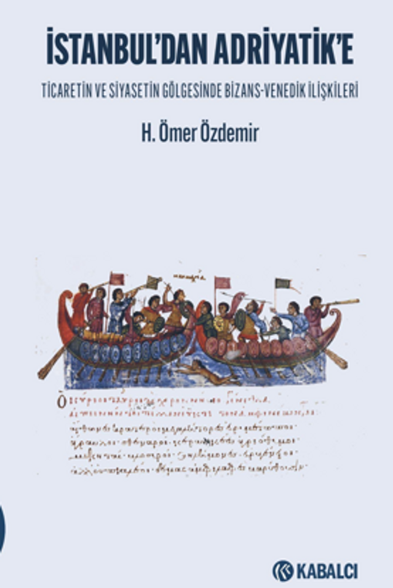 İstanbul'dan Adriyatik'e Ticaretin ve Siyasetin Gölgesinde Bizans-Venedik İlişkileri kitap kapağı