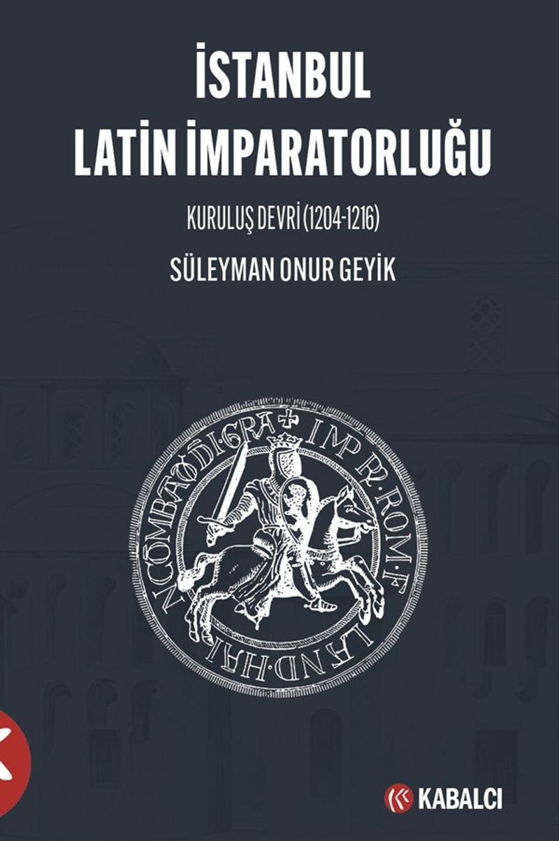 İstanbul Latin İmparatorluğu Kuruluş Devri (1204-1216) kitap kapağı