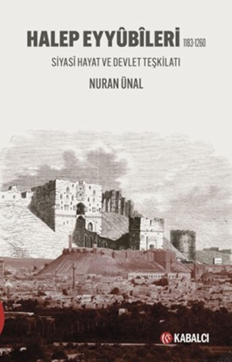 Halep Eyyûbîleri 1183-1260 Siyasî Hayat ve Devlet Teşkilatı kitap kapağı