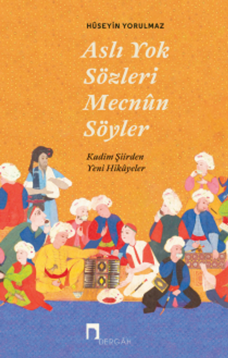 Aslı Yok Sözleri Mecnun Söyler Kadim Şiirden Yeni Hikayeler kitap kapağı