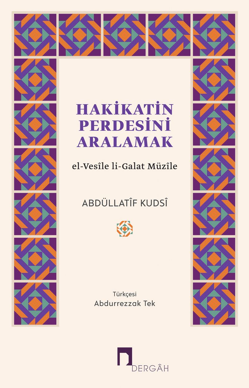Hakikatin Perdesini Aralamak el-Vesîle li-Galat Müzîle kitap kapağı