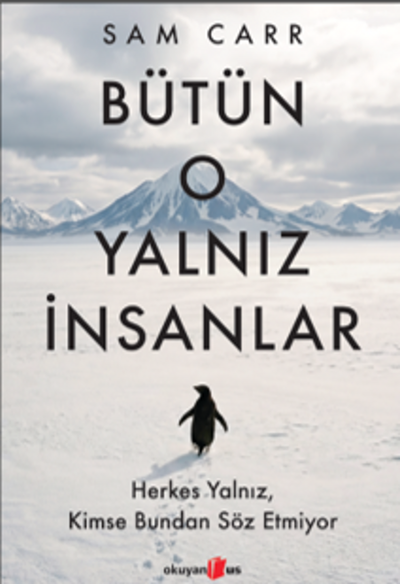 Bütün O Yalnız İnsanlar: Herkes Yalnız, Kimse Bundan Söz Etmiyor kitap kapağı
