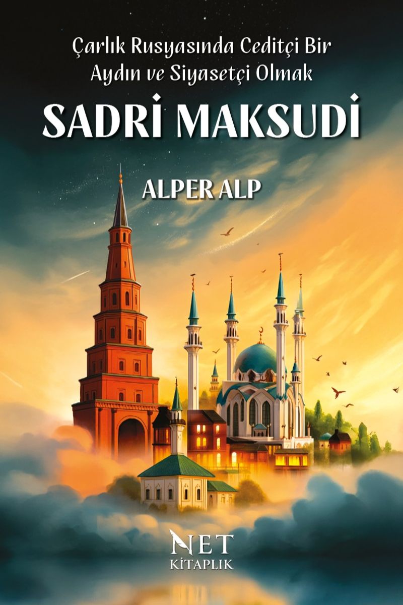 Çarlık Rusyasında Ceditçi Bir Aydın ve Siyasetçi Olmak: Sadri Maksudi kitap kapağı