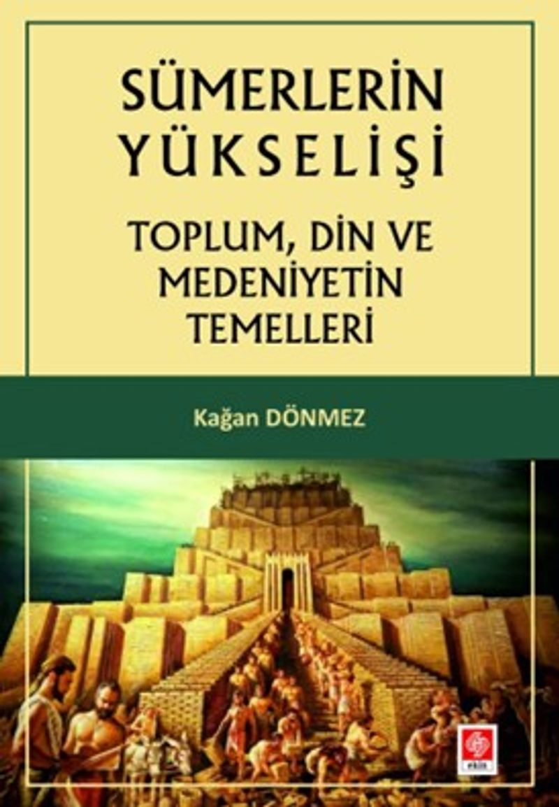 Sümerlerin Yükselişi Toplum, Din ve Medeniyetin Temelleri kitap kapağı