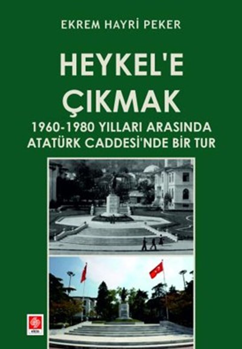 Heykel'e Çıkmak 1960-1980 Yılları Arasında Atatürk Caddesi'nde Bir Tur kitap kapağı