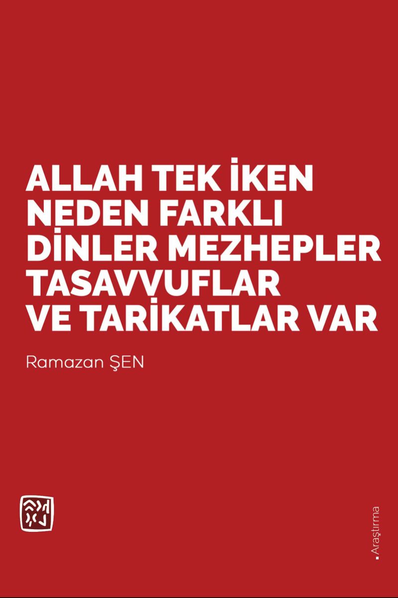 Allah Tek İken Neden Farklı Dinler, Mezhepler, Tasavvuflar ve Tarikatlar Var? kitap kapağı