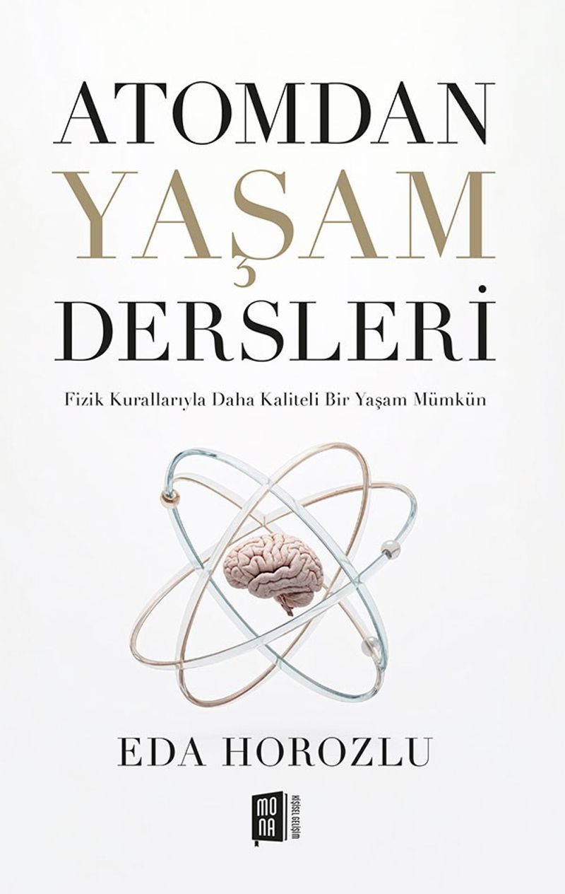 Atomdan Yaşam Dersleri Fizik Kurallarıyla Daha Kaliteli Bir Yaşam Mümkün kitap kapağı