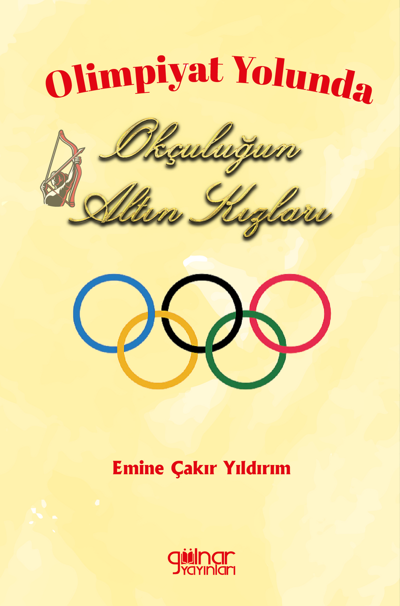Olimpiyat Yolunda Okçuluğun Altın Kızları kitap kapağı