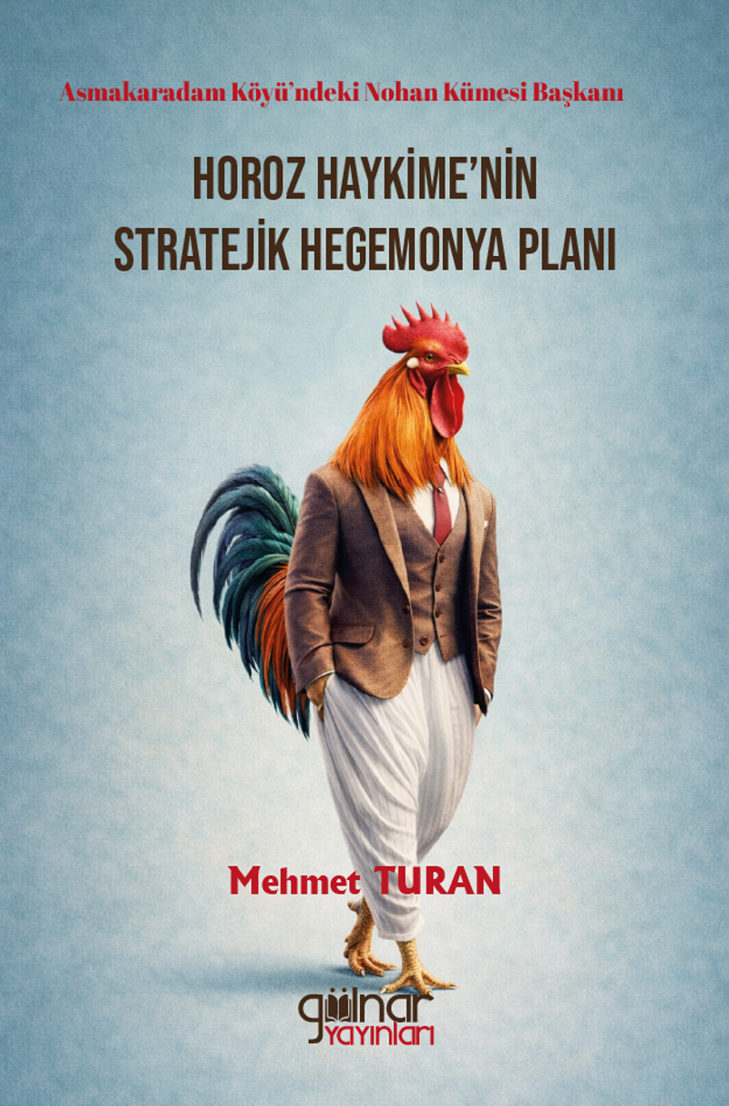 Asmakaradam Köyü'ndeki Nohan Kümesi Başkanı Horoz Haykime'nin Stratejik Hegemonya Planı kitap kapağı