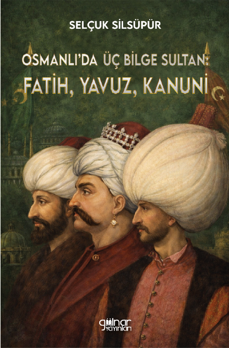 Osmanlı'da Üç Bilge Sultan: Fatih, Yavuz, Kanuni kitap kapağı