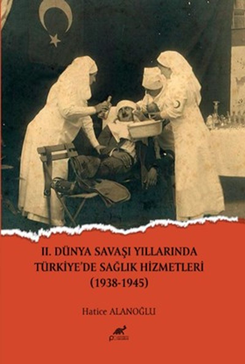 II.Dünya Savaşı Yıllarında Türkiye'de Sağlık Hizmetleri (1938-1945) kitap kapağı