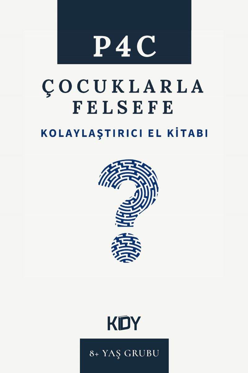 P4C Çocuklarla Felsefe Kolaylaştırıcı El Kitabı kitap kapağı
