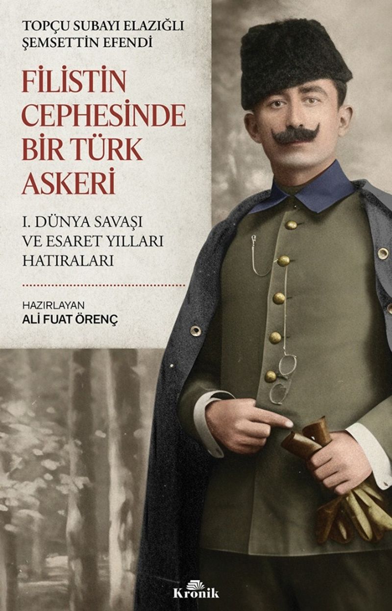 Filistin Cephesinde Bir Türk Askeri I. Dünya Savaşı ve Esaret Yılları Hatıraları kitap kapağı