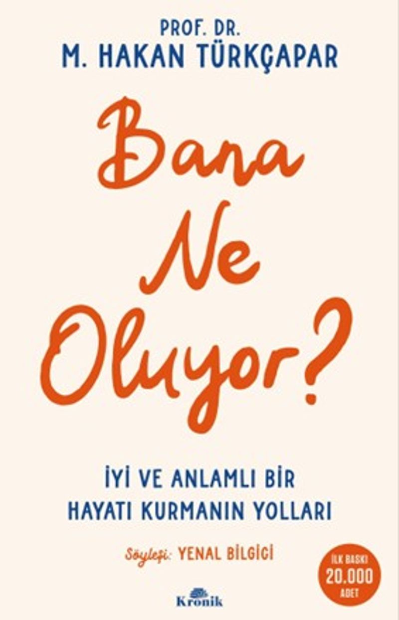 Bana Ne Oluyor? İyi ve Anlamlı Bir Hayatı Kurmanın Yolları kitap kapağı