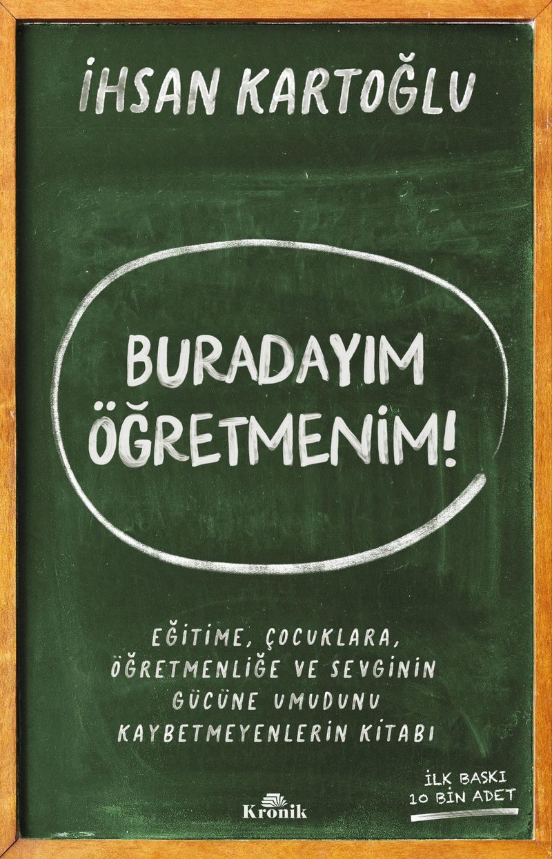 Buradayım Öğretmenim! Eğitime, Çocuklara, Öğretmenliğe ve Sevginin Gücüne Umudunu Kaybetmeyenlerin Kitabı kitap kapağı